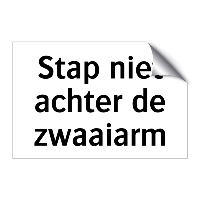 Stap niet achter de zwaaiarm