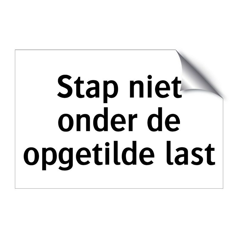 Stap niet onder de opgetilde last