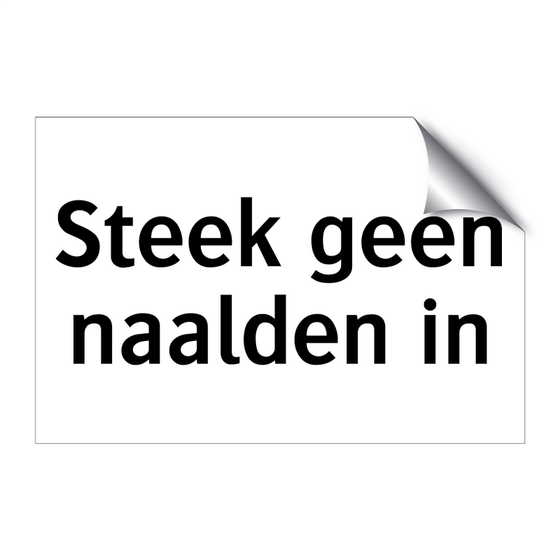 Steek geen naalden in