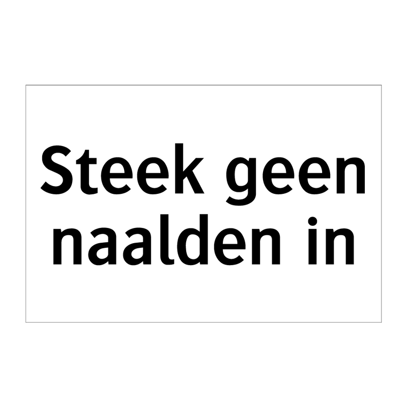 Steek geen naalden in