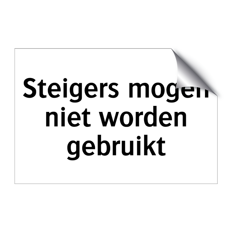 Steigers mogen niet worden gebruikt