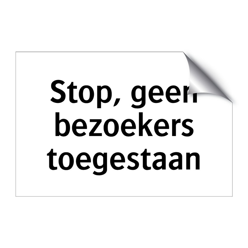 Stop, geen bezoekers toegestaan