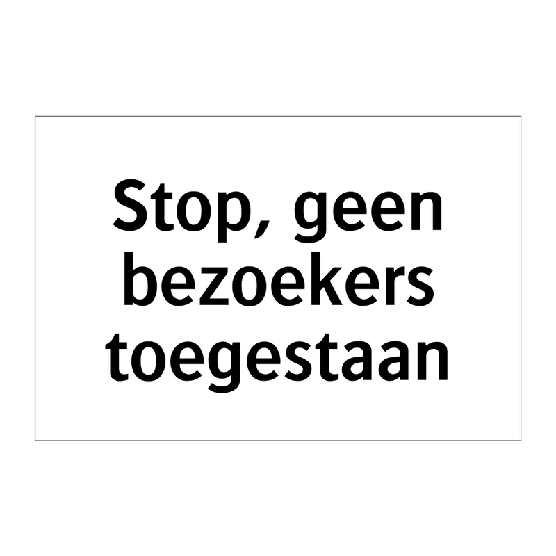 Stop, geen bezoekers toegestaan