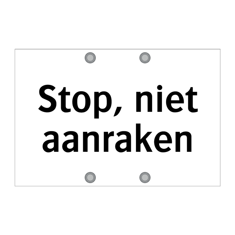 Stop, niet aanraken