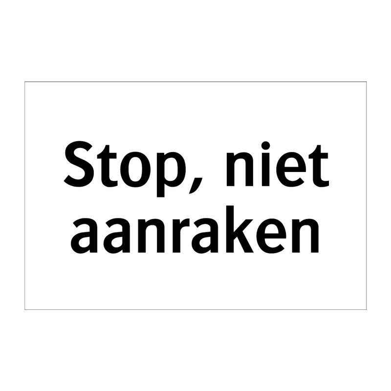 Stop, niet aanraken