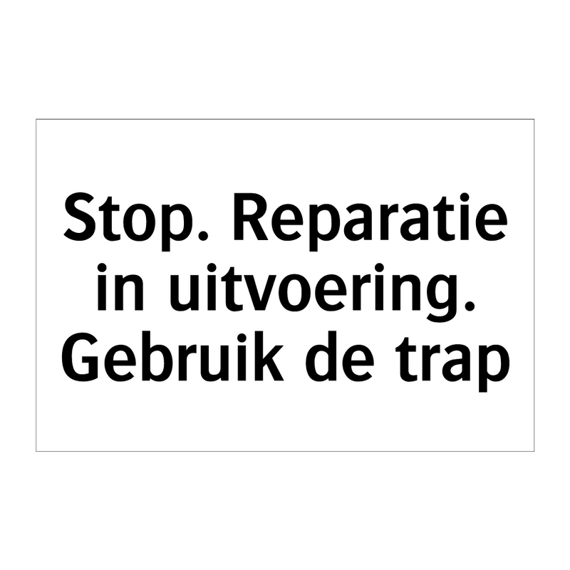 Stop. Reparatie in uitvoering. Gebruik de trap