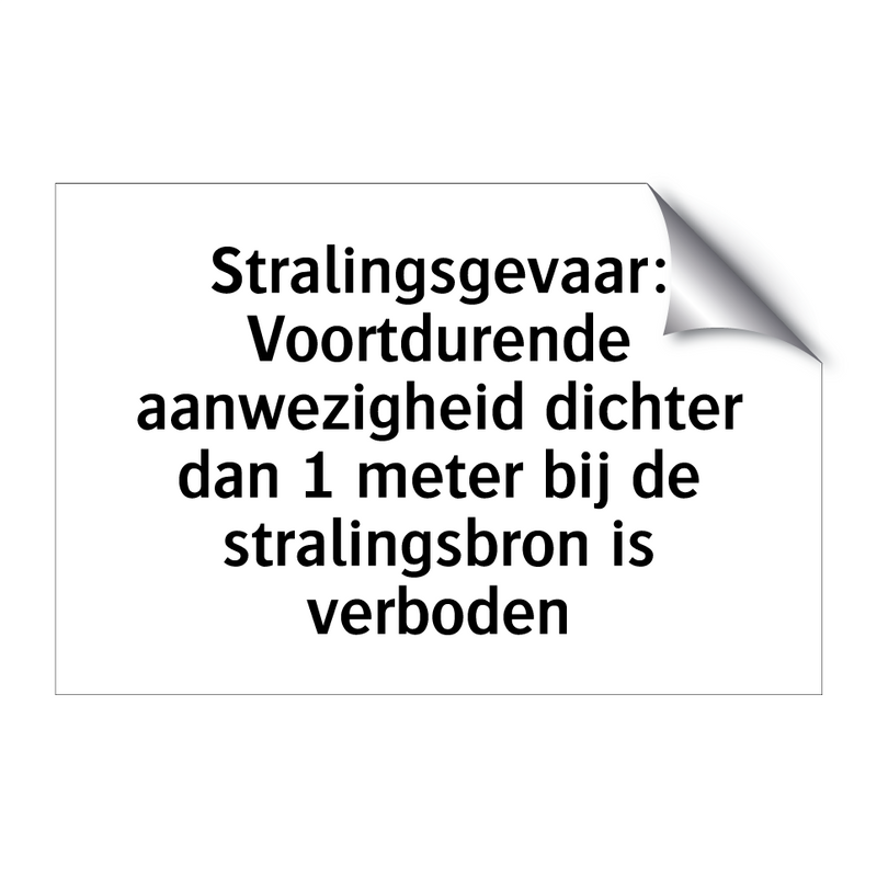 Stralingsgevaar: Voortdurende aanwezigheid dichter dan 1 meter bij de stralingsbron is verboden