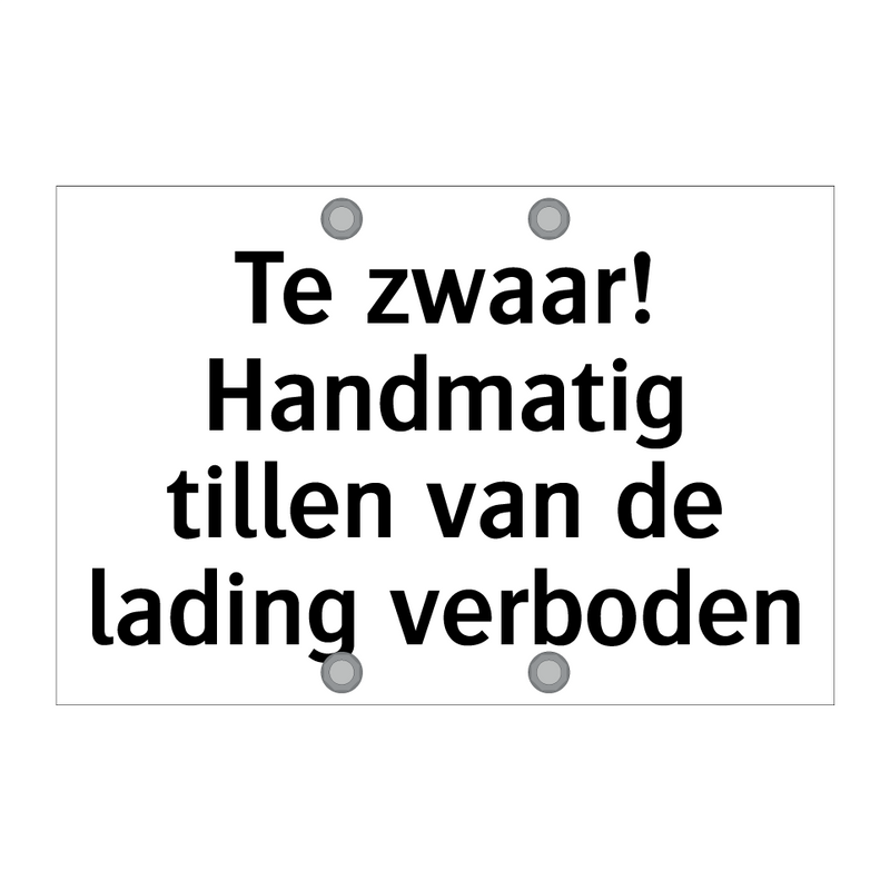 Te zwaar! Handmatig tillen van de lading verboden