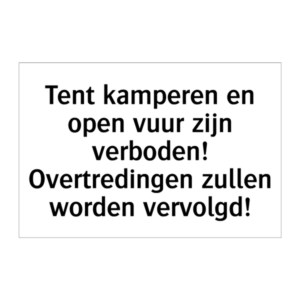 Tent kamperen en open vuur zijn verboden! Overtredingen zullen worden vervolgd