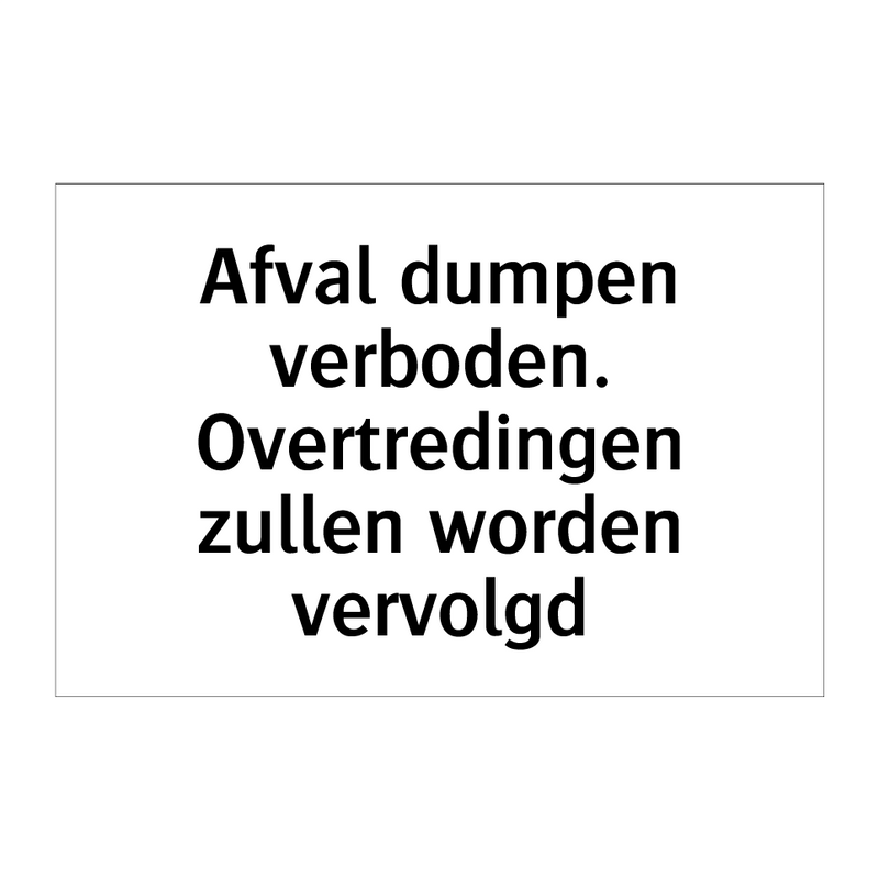 Afval dumpen verboden. Overtredingen zullen worden vervolgd