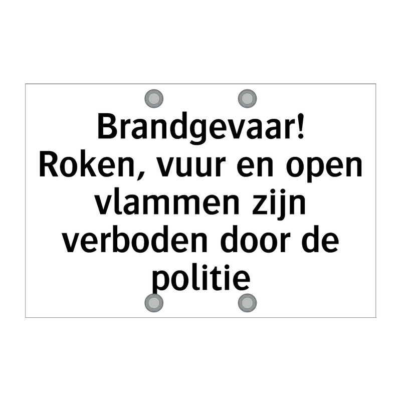 Brandgevaar! Roken, vuur en open vlammen zijn verboden door de politie