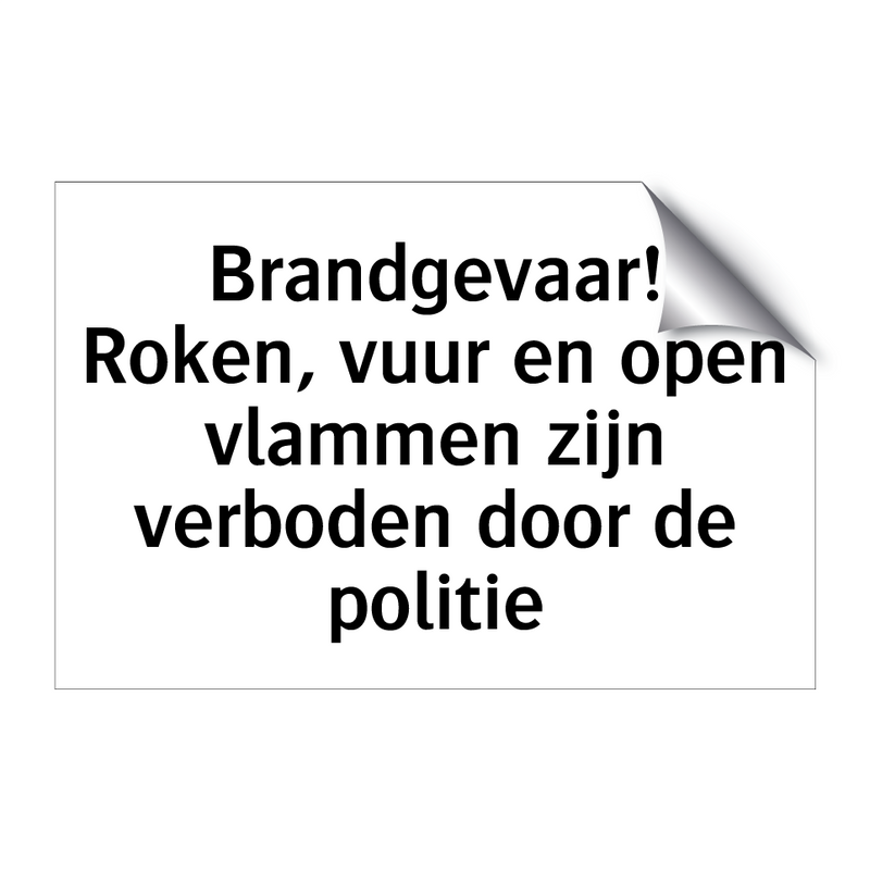 Brandgevaar! Roken, vuur en open vlammen zijn verboden door de politie