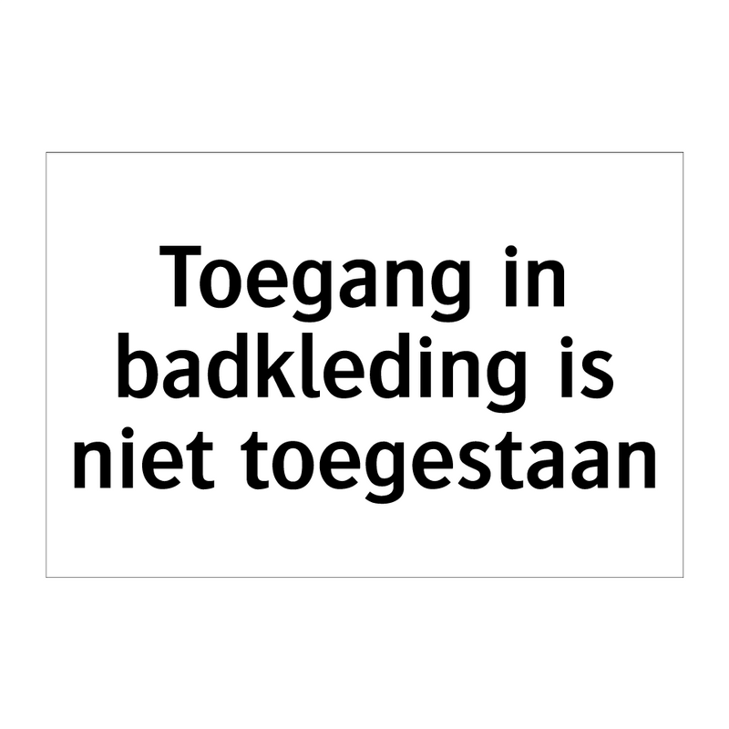 Toegang in badkleding is niet toegestaan