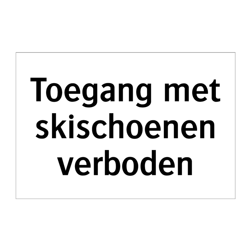 Toegang met skischoenen verboden