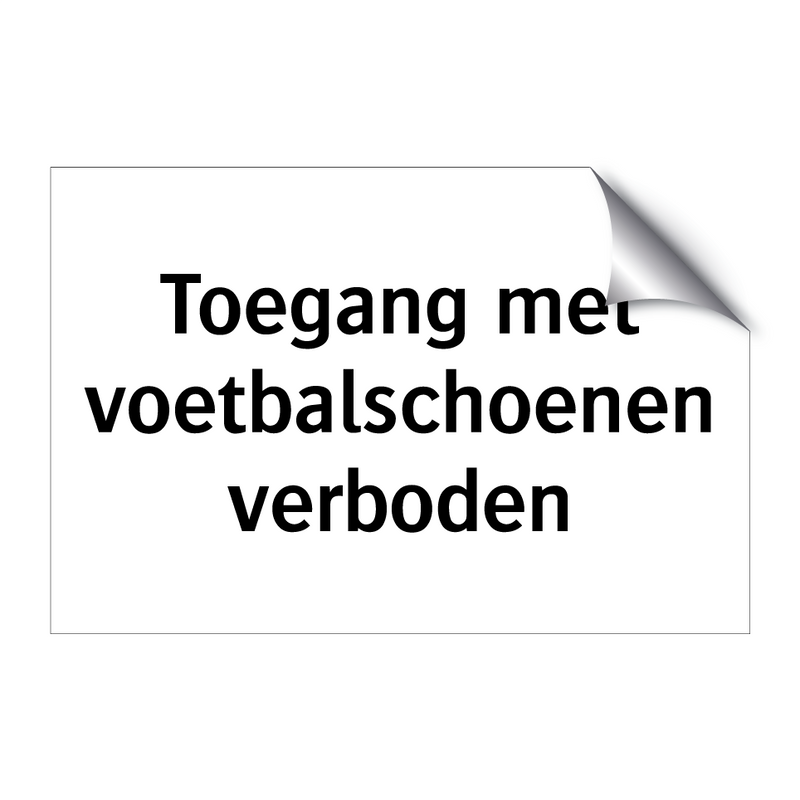 Toegang met voetbalschoenen verboden