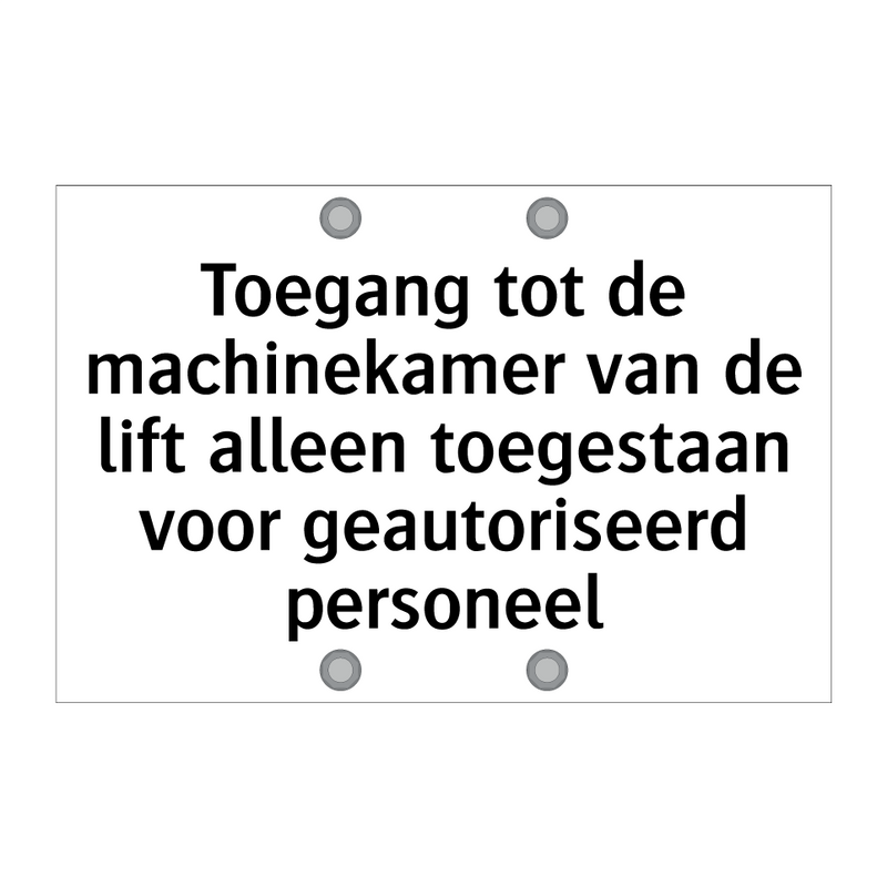 Toegang tot de machinekamer van de lift alleen toegestaan voor geautoriseerd personeel