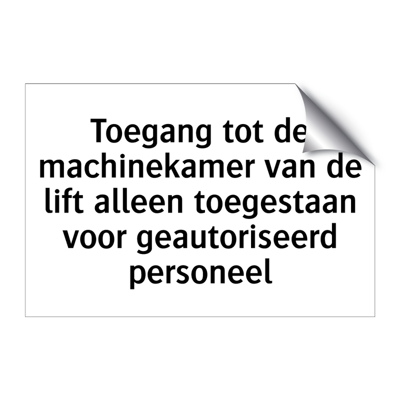 Toegang tot de machinekamer van de lift alleen toegestaan voor geautoriseerd personeel