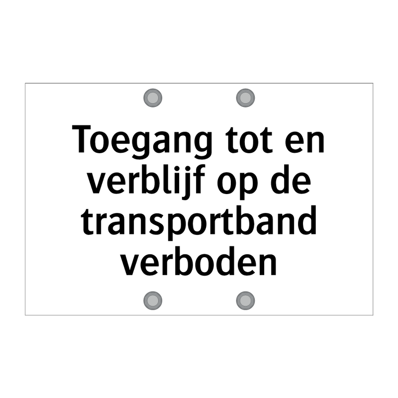 Toegang tot en verblijf op de transportband verboden