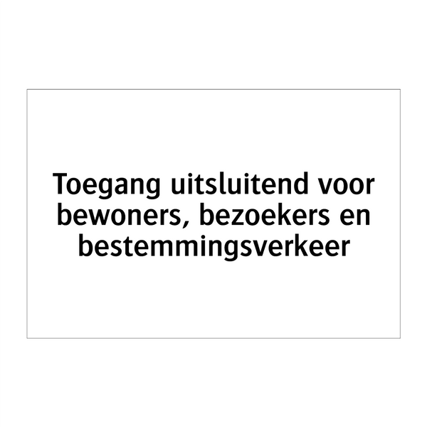 Toegang uitsluitend voor bewoners, bezoekers en bestemmingsverkeer