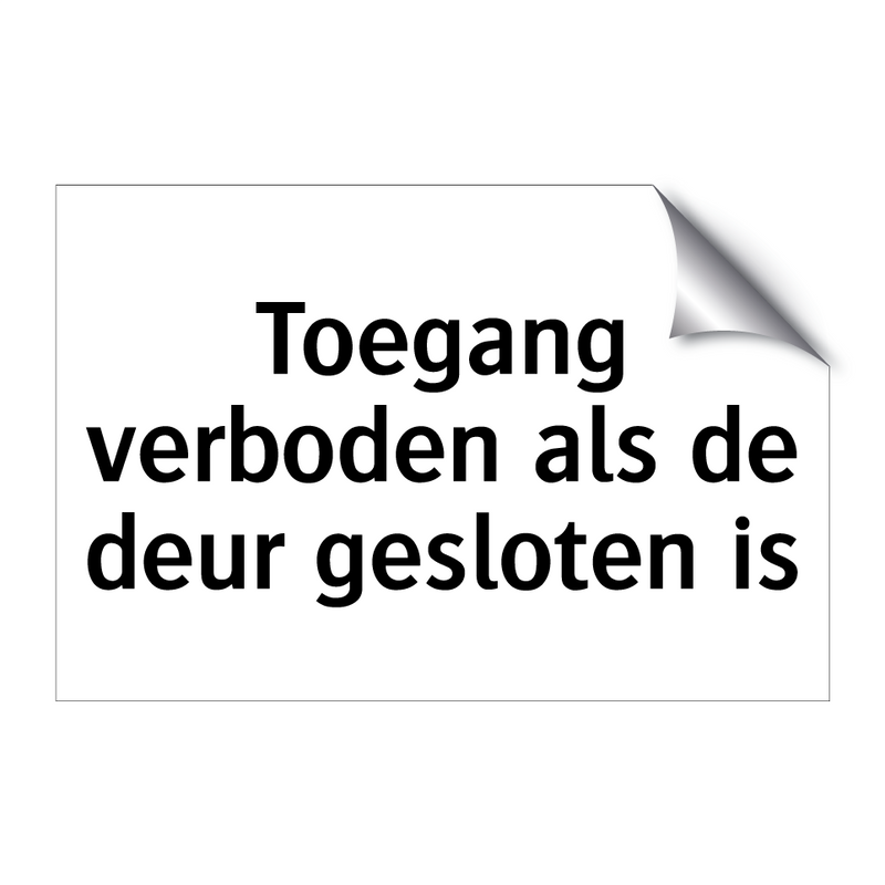 Toegang verboden als de deur gesloten is