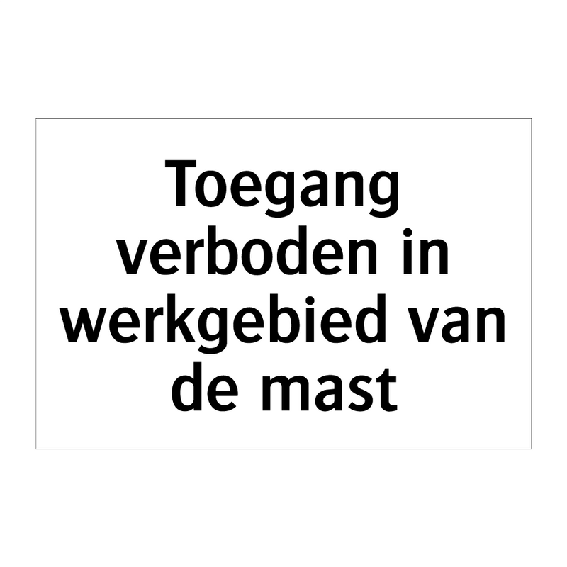 Toegang verboden in werkgebied van de mast