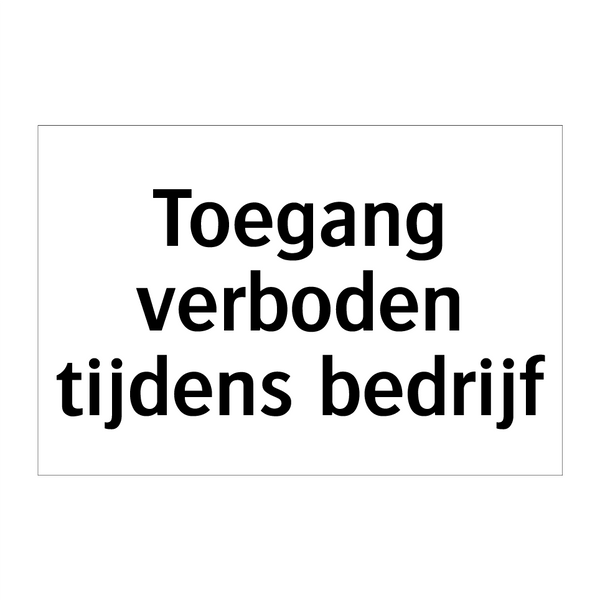 Toegang verboden tijdens bedrijf