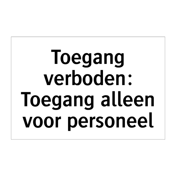 Toegang verboden: Toegang alleen voor personeel