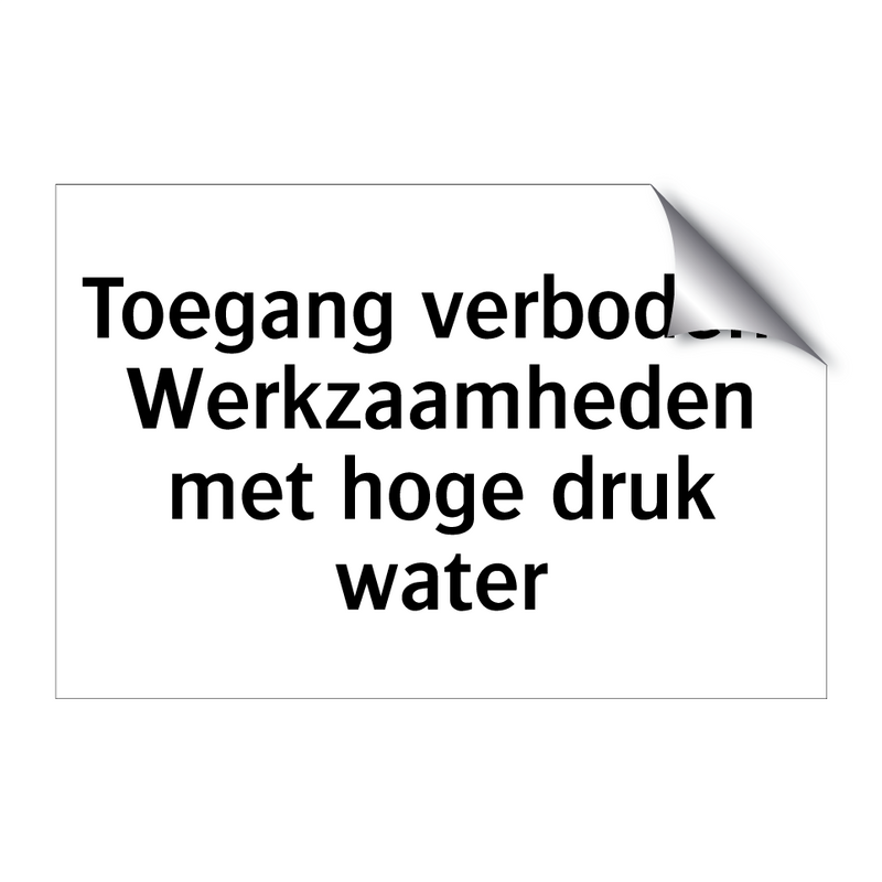 Toegang verboden: Werkzaamheden met hoge druk water