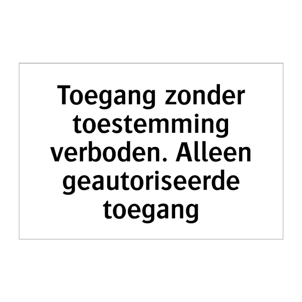 Toegang zonder toestemming verboden. Alleen geautoriseerde toegang