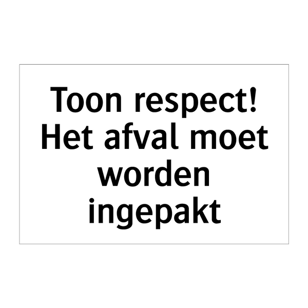 Toon respect! Het afval moet worden ingepakt