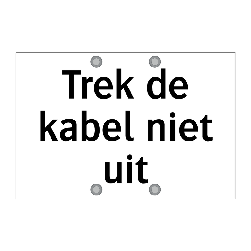 Trek de kabel niet uit