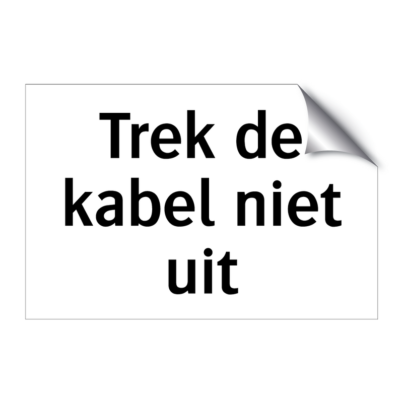 Trek de kabel niet uit