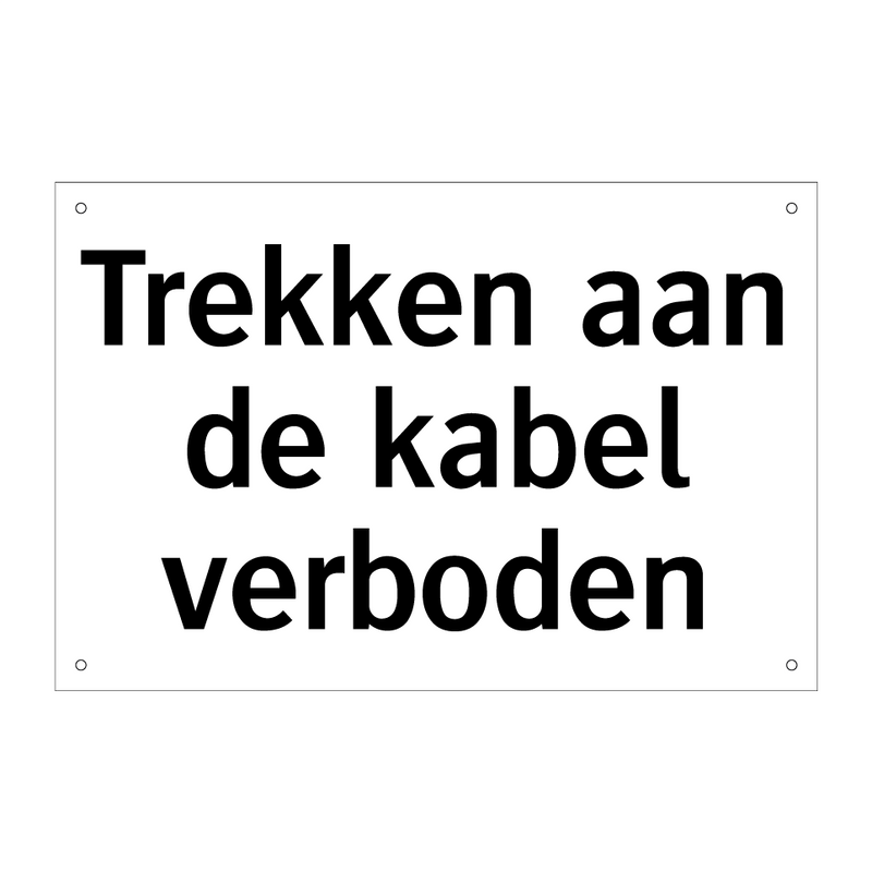 Trekken aan de kabel verboden