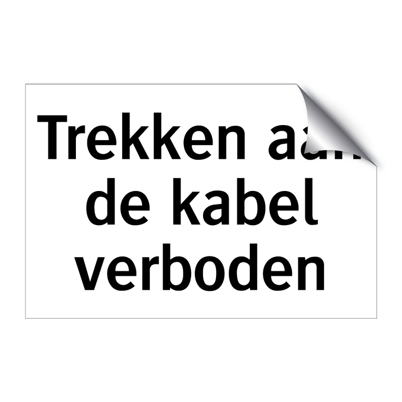 Trekken aan de kabel verboden