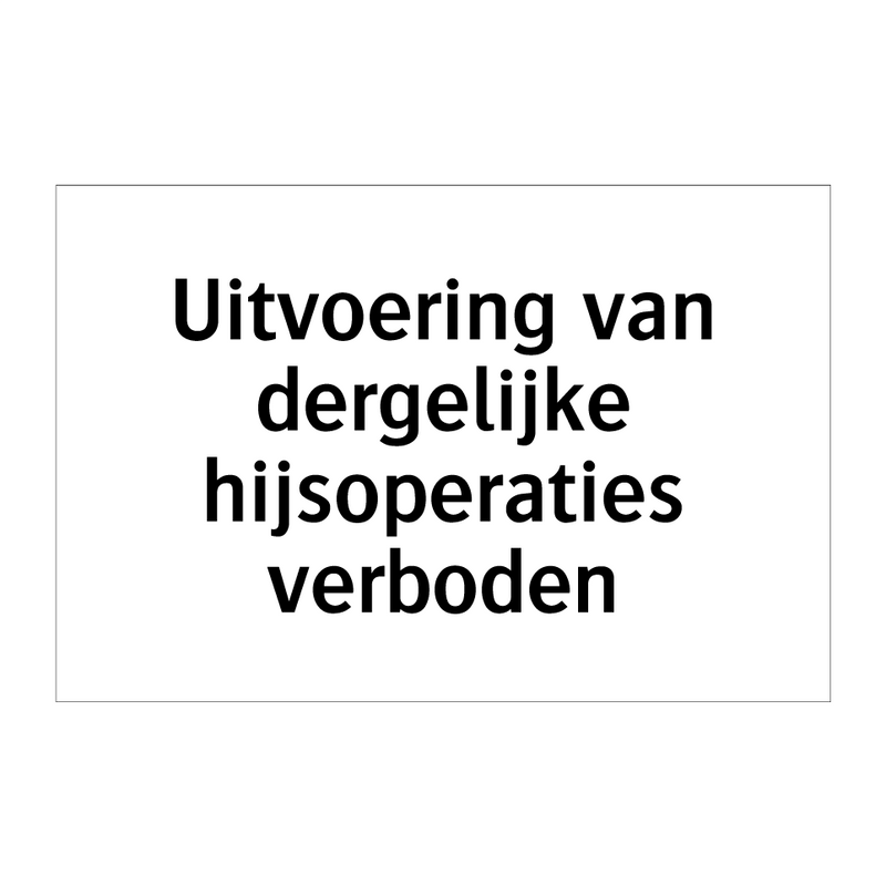 Uitvoering van dergelijke hijsoperaties verboden