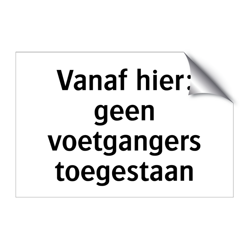 Vanaf hier: geen voetgangers toegestaan