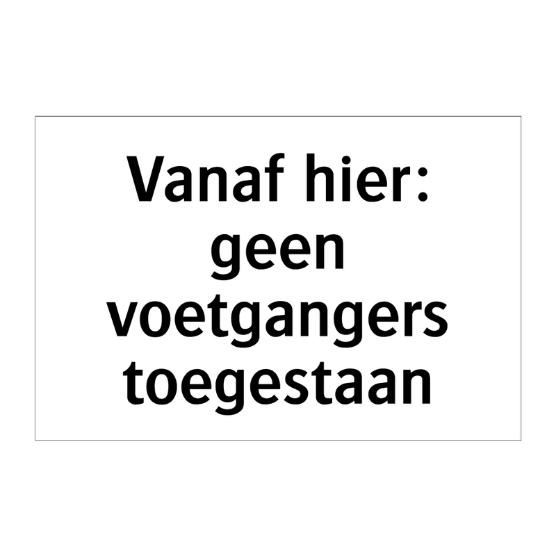 Vanaf hier: geen voetgangers toegestaan