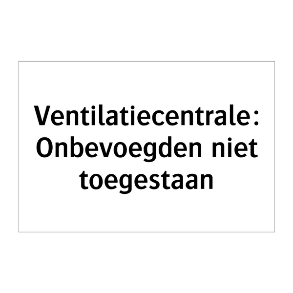 Ventilatiecentrale: Onbevoegden niet toegestaan