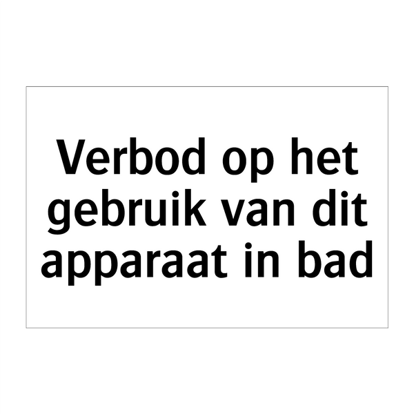 Verbod op het gebruik van dit apparaat in bad