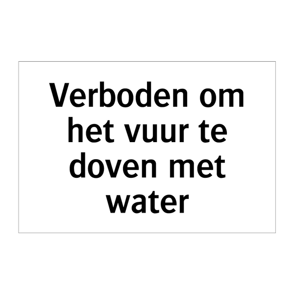 Verboden om het vuur te doven met water