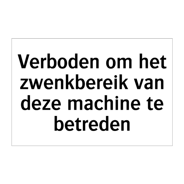 Verboden om het zwenkbereik van deze machine te betreden