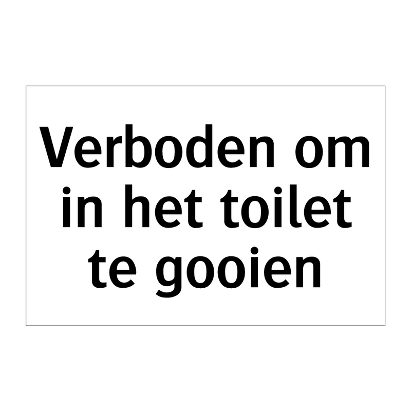 Verboden om in het toilet te gooien