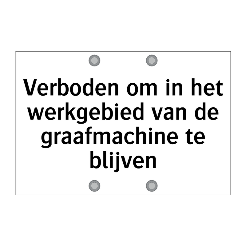 Verboden om in het werkgebied van de graafmachine te blijven