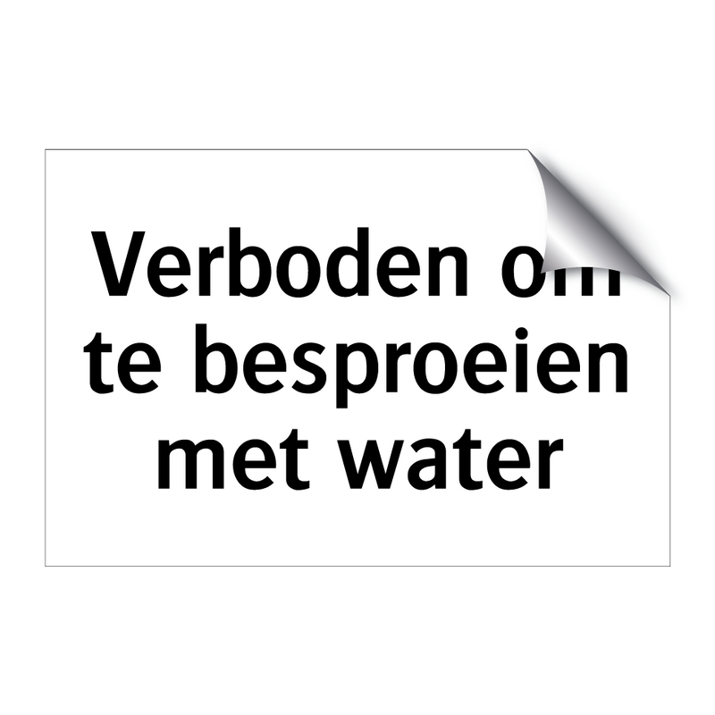 Verboden om te besproeien met water