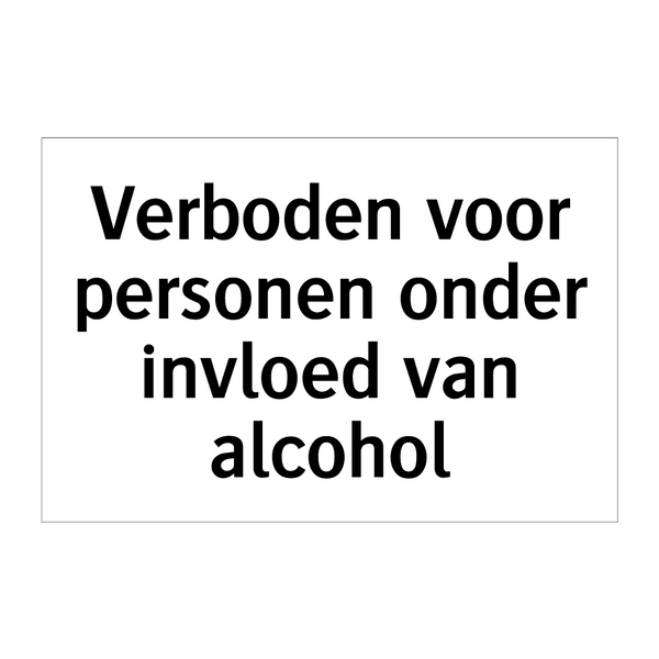 Verboden voor personen onder invloed van alcohol