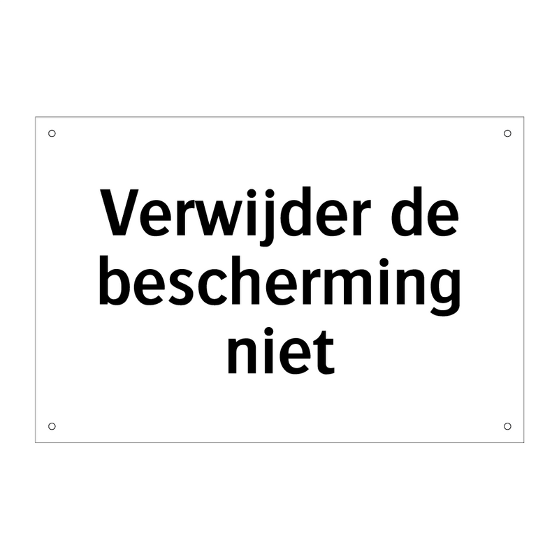 Verwijder de bescherming niet