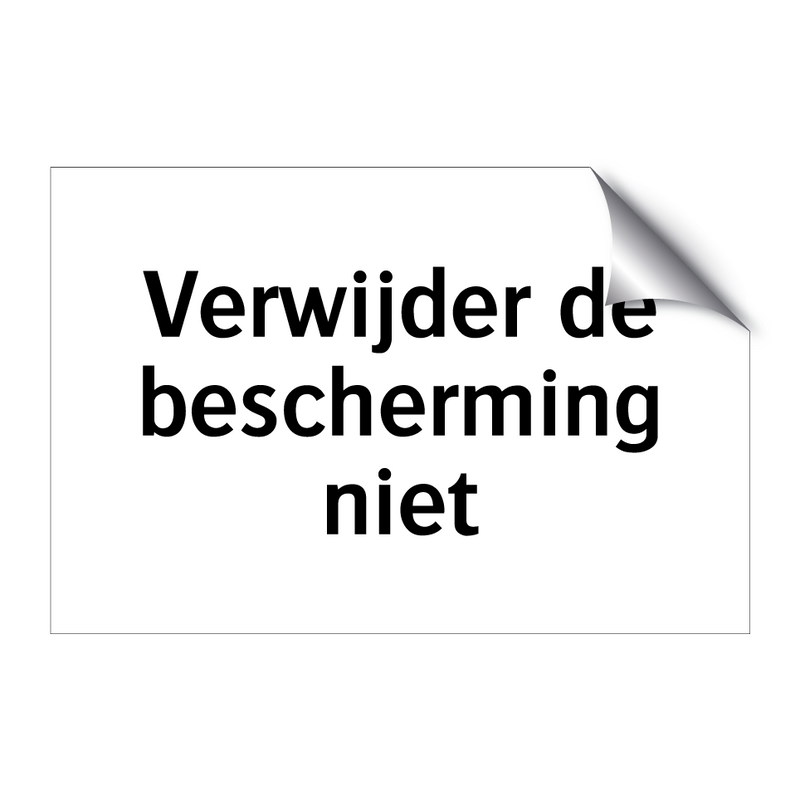 Verwijder de bescherming niet