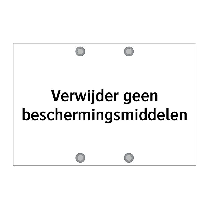 Verwijder geen beschermingsmiddelen