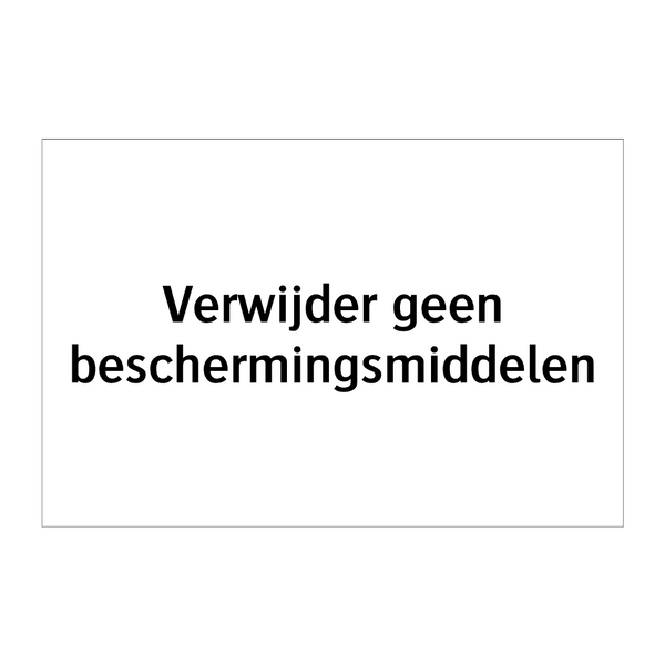 Verwijder geen beschermingsmiddelen