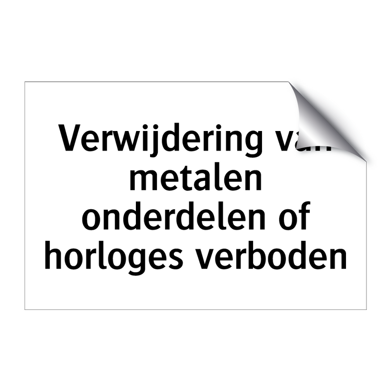 Verwijdering van metalen onderdelen of horloges verboden